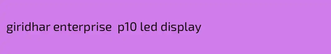 giridhar enterprise  p10 led display